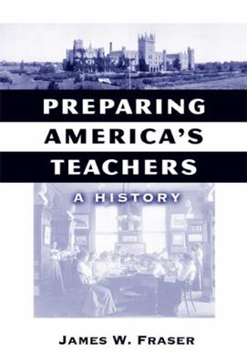 Preparing America's Teachers: A History 0807747351 Book Cover