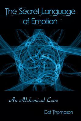 The Secret Language of Emotion : An Alchemical Love Story