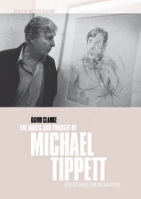 The Music and Thought of Michael Tippett 052158292X Book Cover
