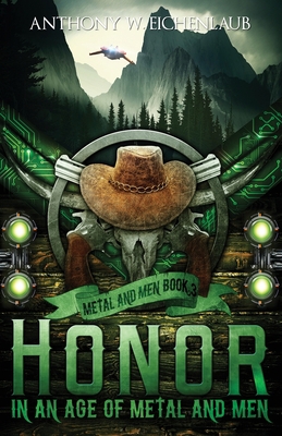 Honor in an Age of Metal and Men: Metal and Men... 1950542025 Book Cover