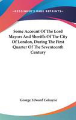 Some Account Of The Lord Mayors And Sheriffs Of... 0548217378 Book Cover