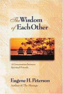 The Wisdom of Each Other: A Conversation Betwee... 0310201985 Book Cover