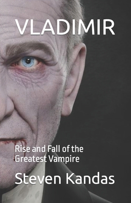 Vladimir: Rise and Fall of the Greatest Vampire B0C1JK6LKP Book Cover