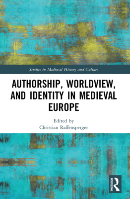 Authorship, Identity, and Worldview in Medieval... Book Cover