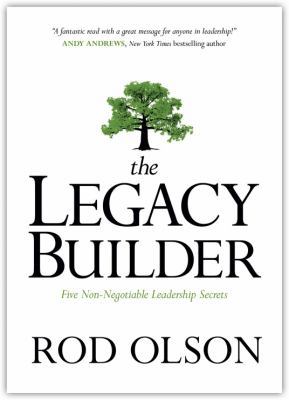The Legacy Builder: Five Non-Negotiable Leaders... 1434705749 Book Cover