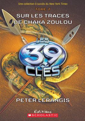 Les 39 Cl?s: N? 7 - Sur Les Traces de Chaka Zoulou [French] 1443118435 Book Cover