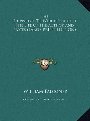 The Shipwreck to Which Is Added the Life of the... [Large Print] 1169862519 Book Cover