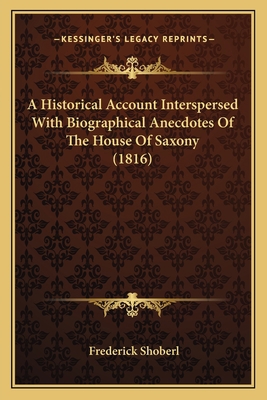 A Historical Account Interspersed With Biograph... 1165911329 Book Cover