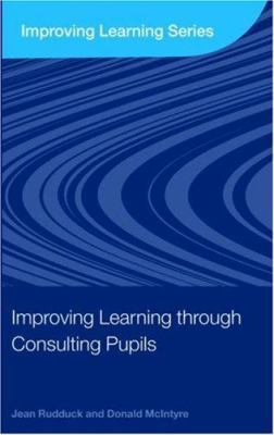 Improving Learning through Consulting Pupils 0415416167 Book Cover
