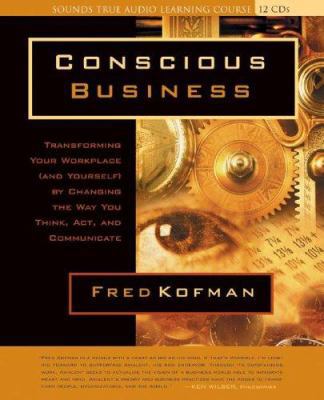 Conscious Business: Transforming Your Workplace... 1591793254 Book Cover