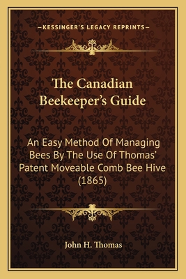 The Canadian Beekeeper's Guide: An Easy Method ... 1166930750 Book Cover