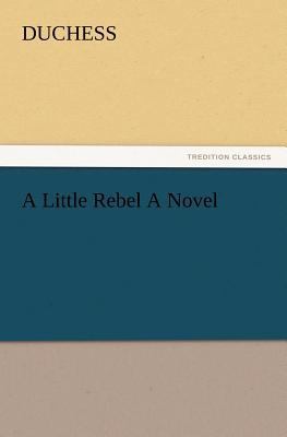 A Little Rebel a Novel 3847228218 Book Cover