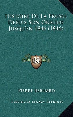 Histoire de La Prusse Depuis Son Origine Jusqu'... [French] 1167882733 Book Cover