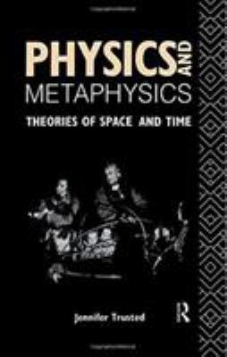 Physics and Metaphysics: Theories of Space and ... 1138009261 Book Cover