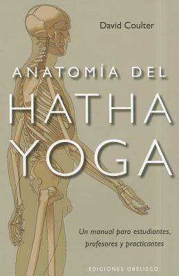Anatomia del Hatha Yoga = Anatomy of Hatha Yoga [Spanish] 8497777360 Book Cover