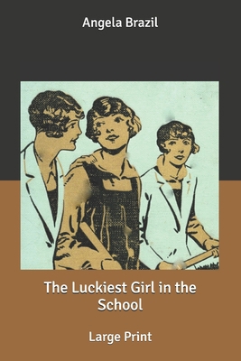 The Luckiest Girl in the School: Large Print B087R9NJR1 Book Cover
