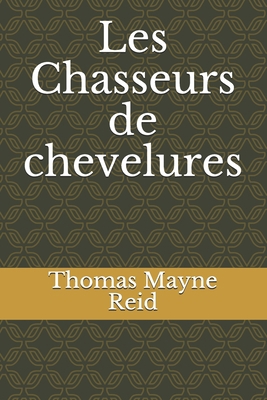 Les Chasseurs de chevelures [French] B08ZFGCJTZ Book Cover
