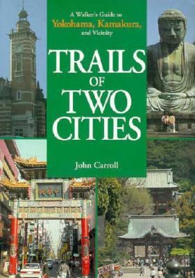 Trails of Two Cities: A Walker's Guide to Yokoh... 4770018371 Book Cover