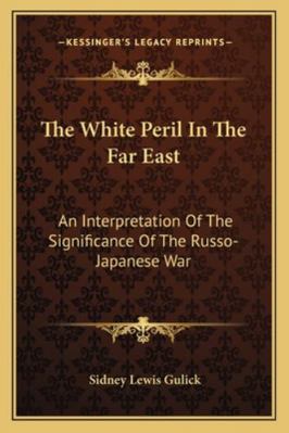 The White Peril In The Far East: An Interpretat... 1163086444 Book Cover