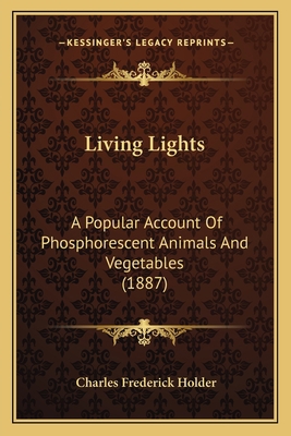 Living Lights: A Popular Account Of Phosphoresc... 1163973157 Book Cover