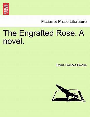 The Engrafted Rose. a Novel. 124109828X Book Cover