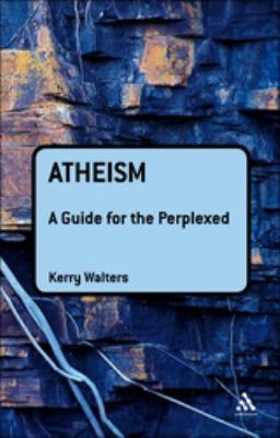 Atheism: A Guide for the Perplexed 0826443265 Book Cover