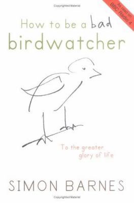 How to Be a Bad Birdwatcher 190409595X Book Cover