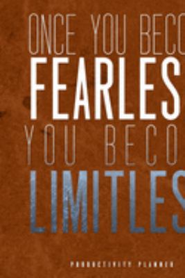 Once You Become Fearless, You Become Limitless: Productivity Planner Man Notebook Journal Composition Blank Lined Diary Notepad 120 Pages Paperback Brown