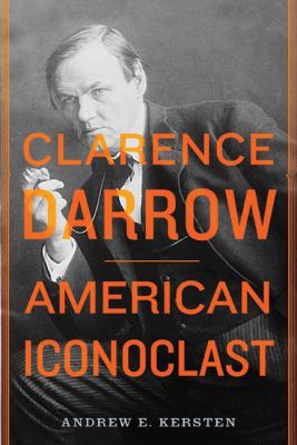 Clarence Darrow: American Iconoclast 080909486X Book Cover