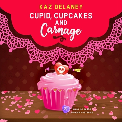 Cupid, Cupcakes and Carnage B0CPJDR38C Book Cover