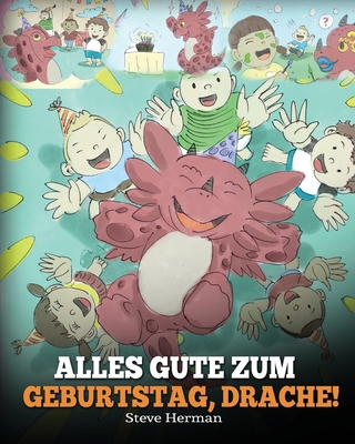 Alles Gute zum Geburtstag, Drache!: (Happy Birt... [German] 1950280659 Book Cover