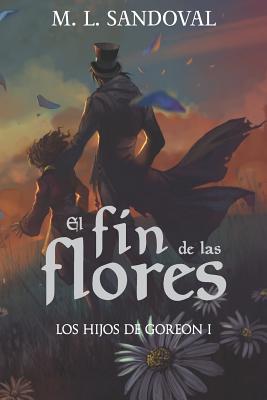 El fin de las flores [Spanish] 1092721843 Book Cover