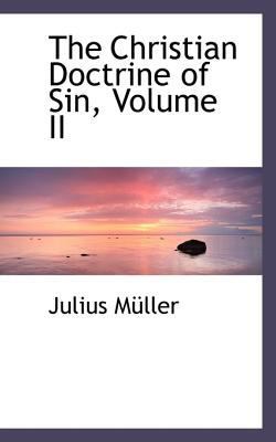 The Christian Doctrine of Sin, Volume II 0559049781 Book Cover