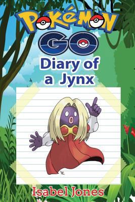 Pokemon Go: Diary of a Jynx(Unofficial Pokemon Book) 1539491196 Book Cover