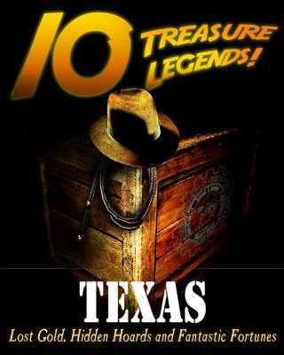 10 Treasure Legends! Texas: Lost Gold, Hidden H... 1495445216 Book Cover