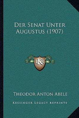 Der Senat Unter Augustus (1907) [German] 1167438582 Book Cover