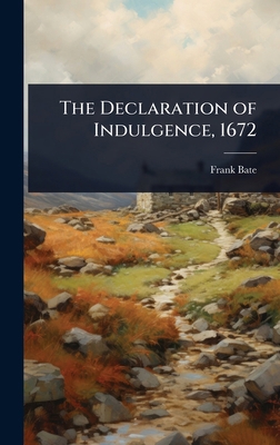The Declaration of Indulgence, 1672 1023686074 Book Cover