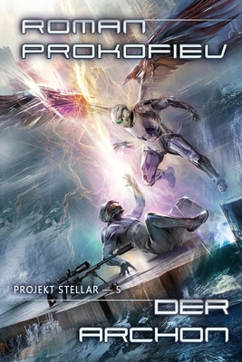 Der Archon (Projekt Stellar Buch 5): LitRPG-Serie [German] 8076197058 Book Cover