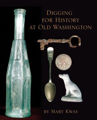Digging for History at Old Washington 1557288984 Book Cover