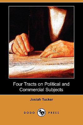 Four Tracts on Political and Commercial Subject... 1409959988 Book Cover