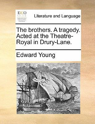 The Brothers. a Tragedy. Acted at the Theatre-R... 1170887090 Book Cover