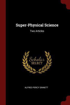 Super-Physical Science: Two Articles 1375812750 Book Cover