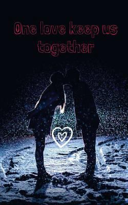 One love keep us together 1984910205 Book Cover