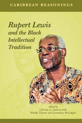 Caribbean Reasonings: Rupert Lewis and the Blac... 9766379505 Book Cover