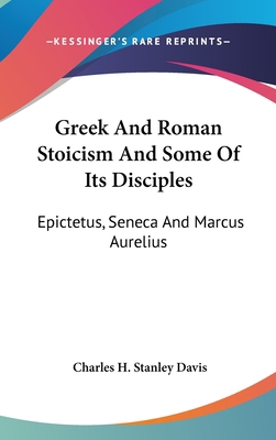 Greek And Roman Stoicism And Some Of Its Discip... 0548213739 Book Cover