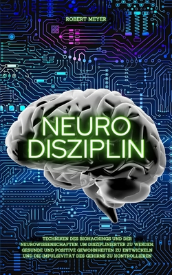 Neuro Disziplin: Techniken des Biohackings und ... [German] B08P1CFL27 Book Cover