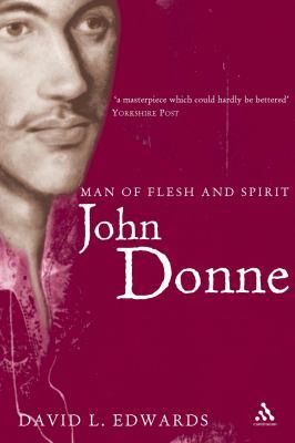 John Donne: Man of Flesh and Spirit 0826463797 Book Cover