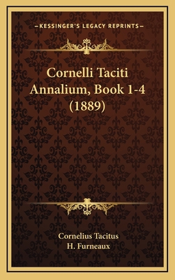 Cornelli Taciti Annalium, Book 1-4 (1889) [Latin] 1164792997 Book Cover