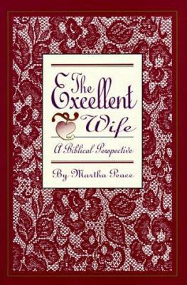 The Excellent Wife: A Biblical Perspective 1885904088 Book Cover
