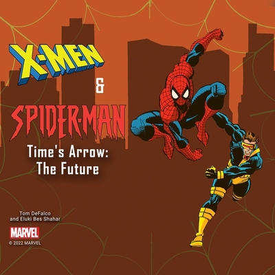 X-Men and Spider-Man: Time's Arrow: The Future            Book Cover